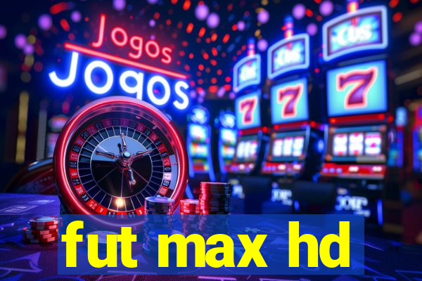 fut max hd